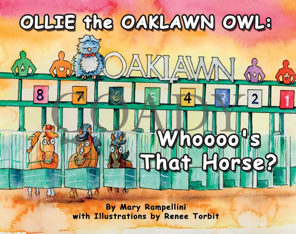 Ollie The Oaklawn Owl: Whoooo’s That Horse? - Children’s Book By Mary Rampellini