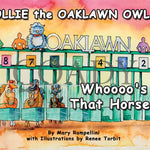 Ollie The Oaklawn Owl: Whoooo’s That Horse? - Children’s Book By Mary Rampellini