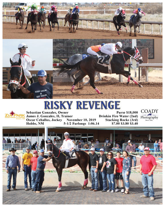 RISKY REVENGE - 111019 - Race 03 - ZIA  Sebastian Gonzales, Owner  James J. Gonzales, II, Trainer  Oscar Ceballos, Jockey  $7.00 $3.80 $3.40  5-1/2 Furlongs  Purse $18,000